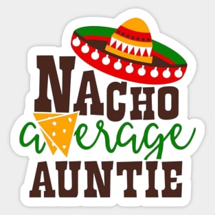 Nacho Average Auntie, Great Gift Idea Sticker